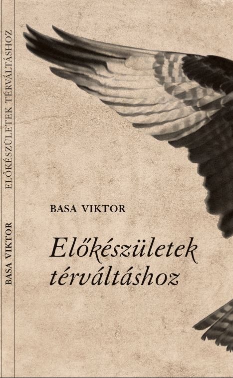 Csontos Márta: „Az írás csodája mégis körbevesz” (Basa Viktor Előkészületek térváltáshoz című könyvéről)